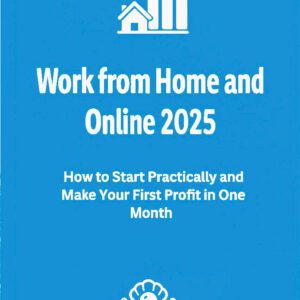 Work from Home and Earn Online 2025 | Practical Guide to Start Earning from Your Home